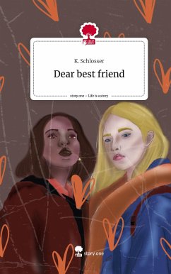 Dear best friend. Life is a Story - story.one - Schlosser, K.