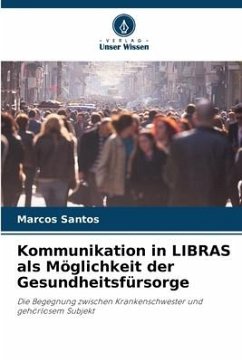 Kommunikation in LIBRAS als Möglichkeit der Gesundheitsfürsorge - Santos, Marcos