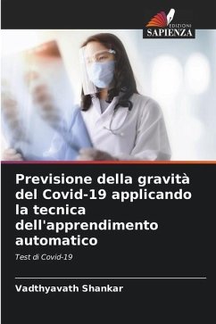 Previsione della gravità del Covid-19 applicando la tecnica dell'apprendimento automatico - Shankar, Vadthyavath