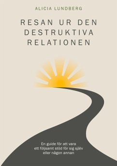 Resan ur den destruktiva relationen (eBook, ePUB) - Lundberg, Alicia