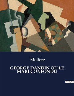 GEORGE DANDIN OU LE MARI CONFONDU - Molière
