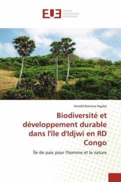 Biodiversité et développement durable dans l'île d'Idjwi en RD Congo - Bisimwa Ngabo, Arnold