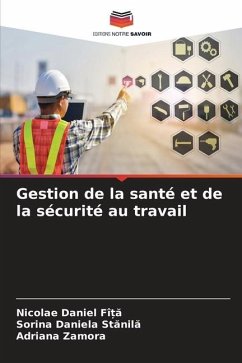 Gestion de la santé et de la sécurité au travail - FÎ_A, Nicolae Daniel;Stanila, Sorina Daniela;Zamora, Adriana