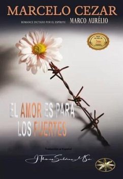 El Amor es para los Fuertes (eBook, ePUB) - Cezar, Marcelo; Marco Aurélio, Por El Espíritu