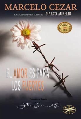 El Amor es para los Fuertes (eBook, ePUB) El Amor es para los Fuertes (eBook, ePUB)