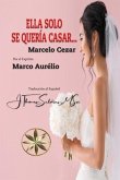 Ella solo se quería casar (eBook, ePUB) Ella solo se quería casar (eBook, ePUB)