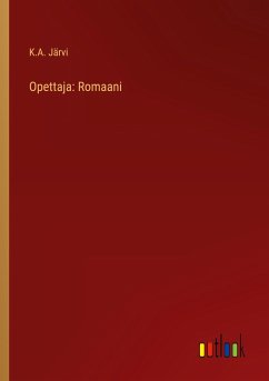 Opettaja: Romaani - Järvi, K. A.