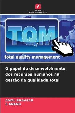 O papel do desenvolvimento dos recursos humanos na gestão da qualidade total - BHAVSAR, AMOL;ANAND, S