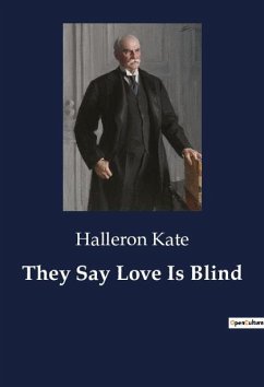 They Say Love Is Blind - Kate, Halleron