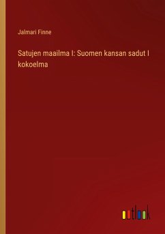 Satujen maailma I: Suomen kansan sadut I kokoelma - Finne, Jalmari