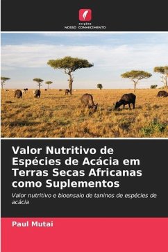 Valor Nutritivo de Espécies de Acácia em Terras Secas Africanas como Suplementos - Mutai, Paul