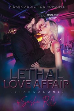 Lethal Love Affair (Standalone) A Dark Addiction Romance - R. C., Sasha