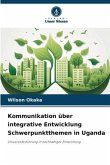 Kommunikation über integrative Entwicklung Schwerpunktthemen in Uganda