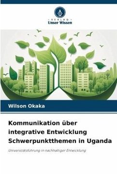 Kommunikation über integrative Entwicklung Schwerpunktthemen in Uganda - Okaka, Wilson