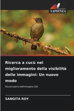 Ricerca a cucù nel miglioramento della visibilità delle immagini: Un nuovo modo - Roy, Sangita