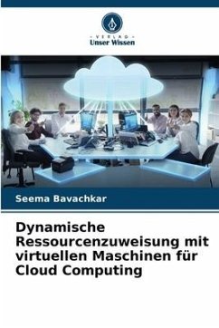 Dynamische Ressourcenzuweisung mit virtuellen Maschinen für Cloud Computing - Bavachkar, Seema