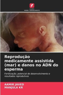 Reprodução medicamente assistida (mar) e danos no ADN do esperma - Javed, Aamir;KR, MANJULA