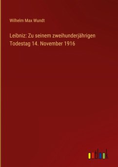 Leibniz: Zu seinem zweihunderjährigen Todestag 14. November 1916
