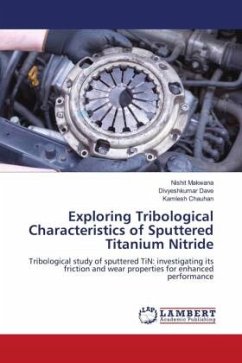 Exploring Tribological Characteristics of Sputtered Titanium Nitride - Makwana, Nishit;Dave, DivyeshKumar;Chauhan, Kamlesh