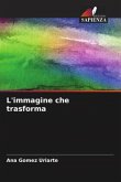 L'immagine che trasforma