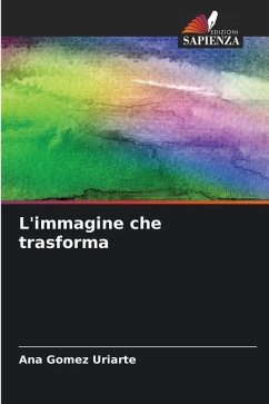 L'immagine che trasforma - Gomez Uriarte, Ana