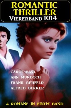 Romantic Thriller Viererband 1014 (eBook, ePUB) - Bekker, Alfred; Murdoch, Ann; East, Carol; Rehfeld, Frank