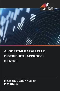 ALGORITMI PARALLELI E DISTRIBUITI: APPROCCI PRATICI - Kumar, Meesala Sudhir;Khilar, P M