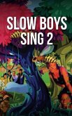 Slow Boys Sing 2 (eBook, ePUB)