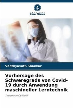 Vorhersage des Schweregrads von Covid-19 durch Anwendung maschineller Lerntechnik - Shankar, Vadthyavath