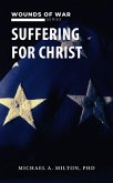 Suffering for Christ: Wounds of War (The Chaplain Ministry, #4) (eBook, ePUB)