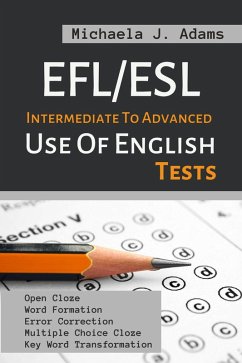 EFL/ESL Intermediate To Advanced Use Of English Tests (eBook, ePUB) - Adams, Michaela J.