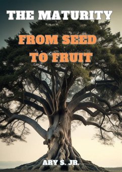 The Maturity: From Seed to Fruit (eBook, ePUB) - S., Ary