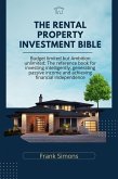 The Rental Property Investment Bible: Budget Limited but Ambition Unlimited: The Reference Book for Investing Intelligently, Generating Passive Income and Achieving Financial Independence (eBook, ePUB)