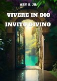 Vivere in Dio: Invito Divino (eBook, ePUB) Vivere in Dio: Invito Divino (eBook, ePUB)