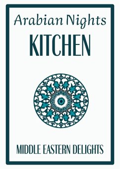Arabian Nights Kitchen: Middle Eastern Delights (eBook, ePUB) - Kitchen, Coledown