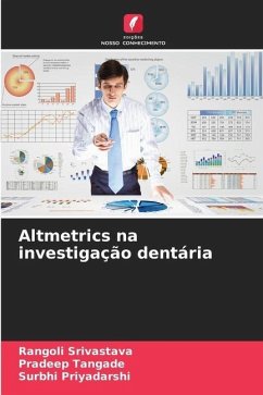 Altmetrics na investigação dentária - Srivastava, Rangoli;Tangade, Pradeep;Priyadarshi, Surbhi