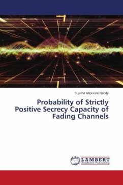 Probability of Strictly Positive Secrecy Capacity of Fading Channels - Reddy, Sujatha Allipuram