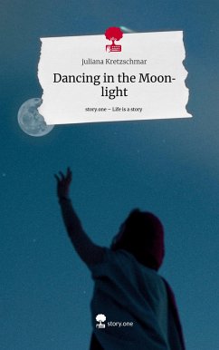 Dancing in the Moonlight. Life is a Story - story.one - Kretzschmar, juliana