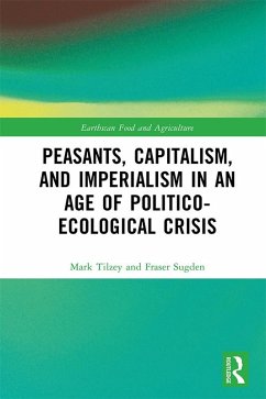 Peasants, Capitalism, and Imperialism in an Age of Politico-Ecological Crisis (eBook, ePUB) - Tilzey, Mark; Sugden, Fraser