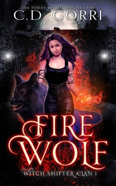 Fire Wolf (Witch Shifter Clan, #1) (eBook, ePUB) Fire Wolf (Witch Shifter Clan, #1) (eBook, ePUB)