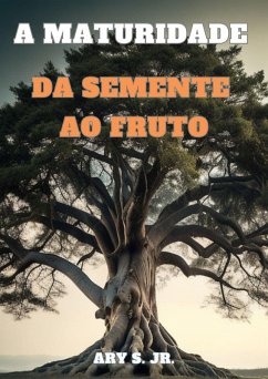 Cover A Maturidade: Da Semente ao Fruto (eBook, ePUB)