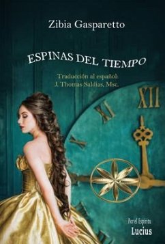 Espinas del Tiempo (eBook, ePUB) - Gasparetto, Zibia; Lucius, Por El Espíritu