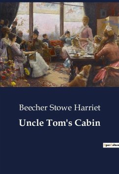Uncle Tom's Cabin - Harriet, Beecher Stowe