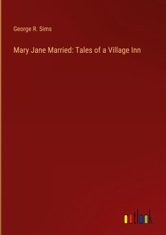Mary Jane Married: Tales of a Village Inn - Sims, George R.