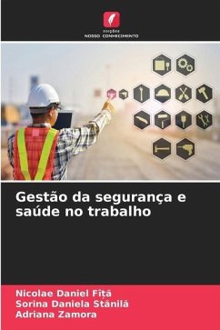 Gestão da segurança e saúde no trabalho - FÎ_A, Nicolae Daniel;Stanila, Sorina Daniela;Zamora, Adriana