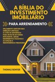 A Bíblia do Investimento Imobiliário Para Arrendamento