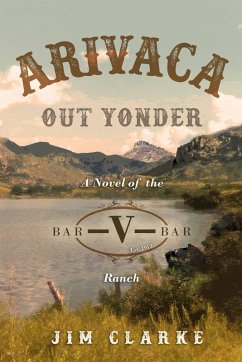 Cover Arivaca Out Yonder: A Novel of the Bar-V-Bar Ranch (eBook, ePUB)