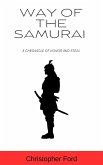 Way of the Samurai: A Chronicle of Honor and Steel (The Martial Arts Collection) (eBook, ePUB)