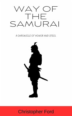 Way of the Samurai: A Chronicle of Honor and Steel (The Martial Arts Collection) (eBook, ePUB) - Ford, Christopher