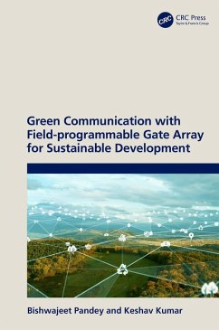 Green Communication with Field-programmable Gate Array for Sustainable Development (eBook, ePUB) - Pandey, Bishwajeet; Kumar, Keshav